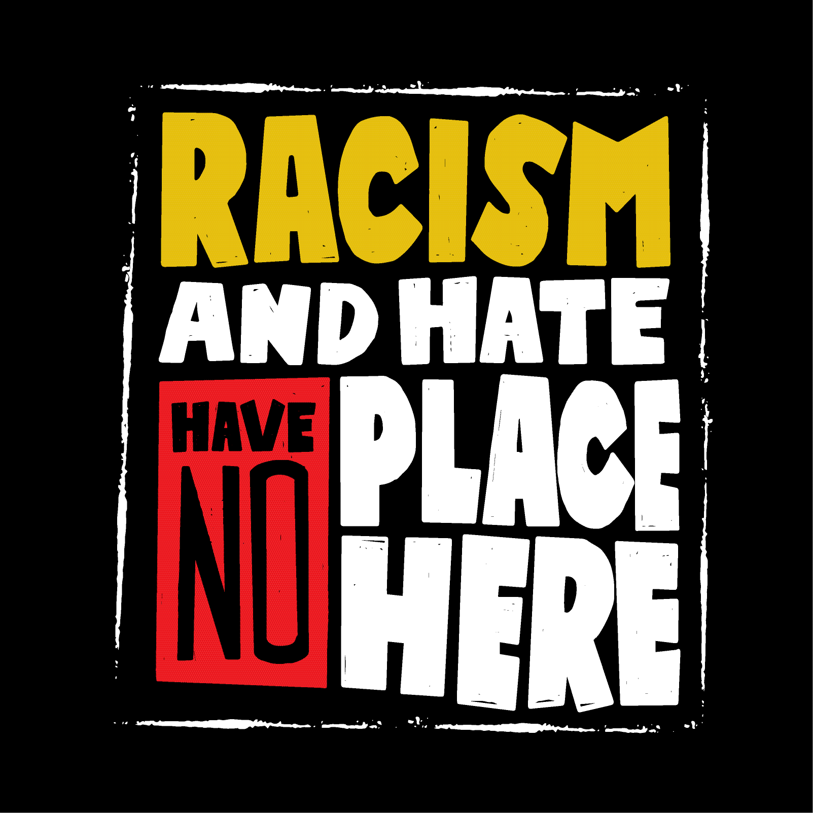 Racism and hate have no place here