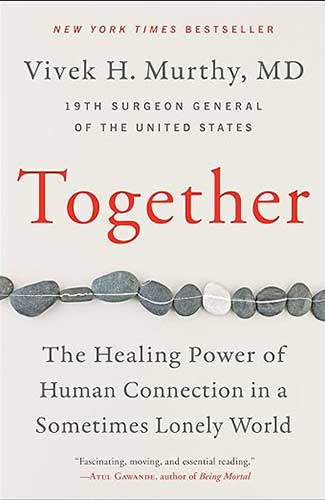 Together: The Healing Power of Human Connection in a Sometimes Lonely World by Vivek H Murthy M.D.